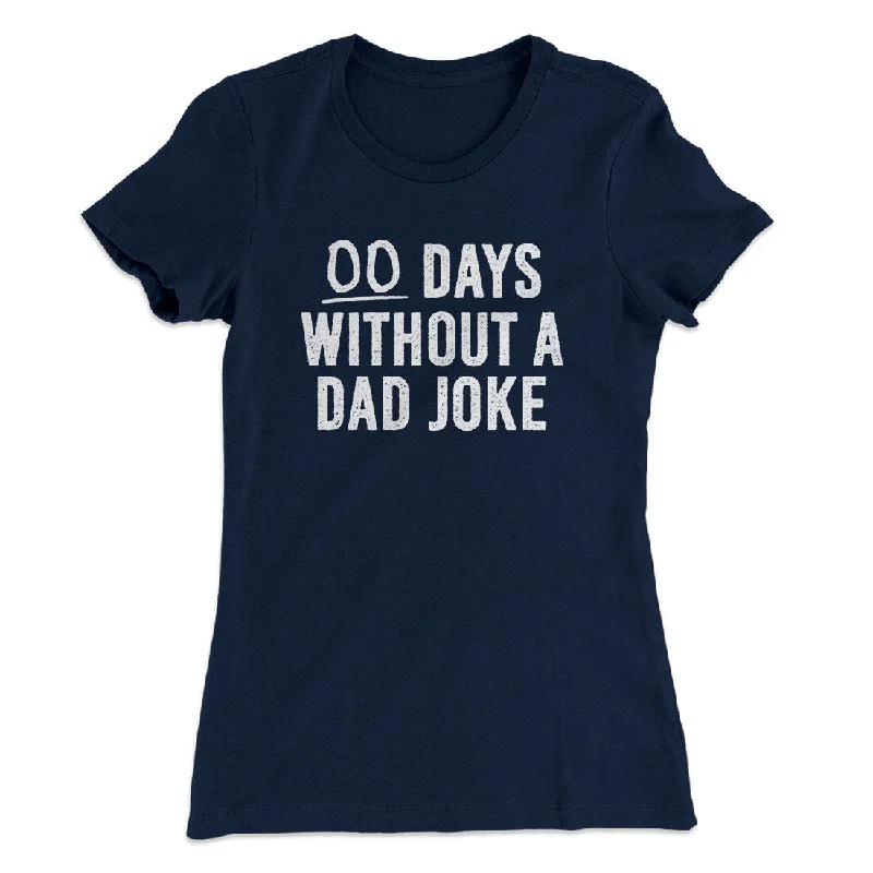 00 Days Without A Dad Joke Funny Women's T-Shirt