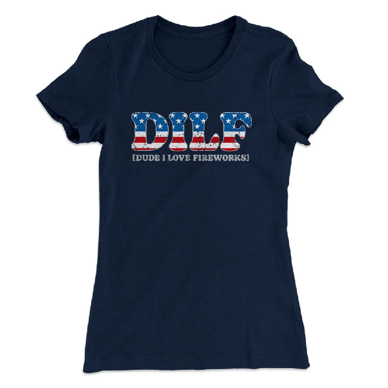 Dilf - Dude I Love Fireworks Women's T-Shirt