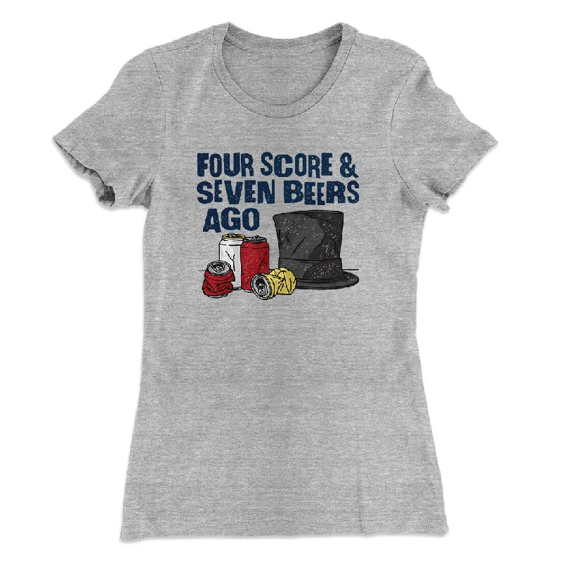 Four Score And Seven Beers Ago Women's T-Shirt