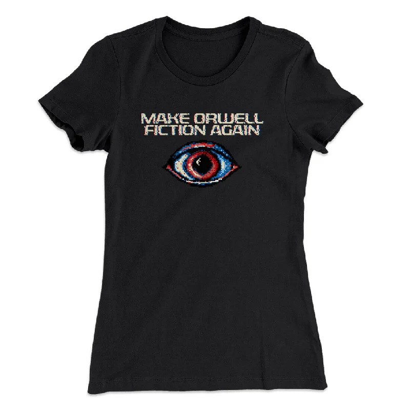 Make Orwell Fiction Again Women's T-Shirt