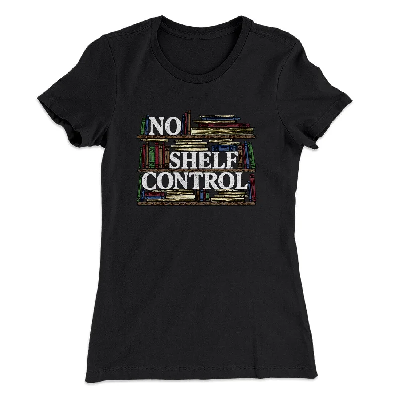 No Shelf Control Funny Women's T-Shirt