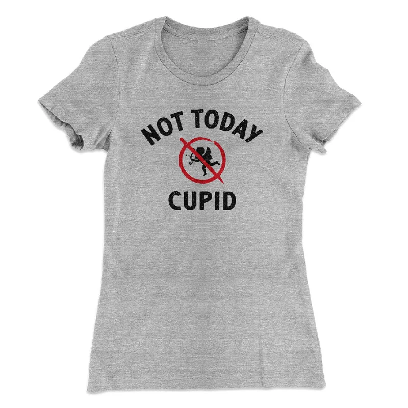 Not Today Cupid Funny Women's T-Shirt