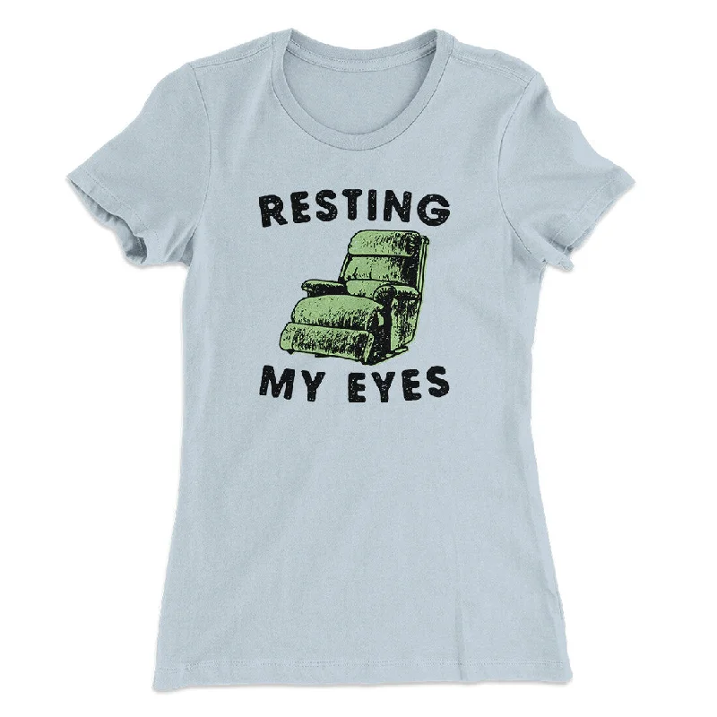 Resting My Eyes Funny Women's T-Shirt