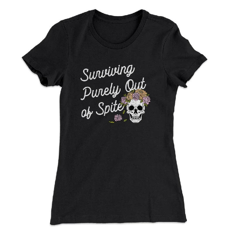 Surviving Purely On Spite Women's T-Shirt