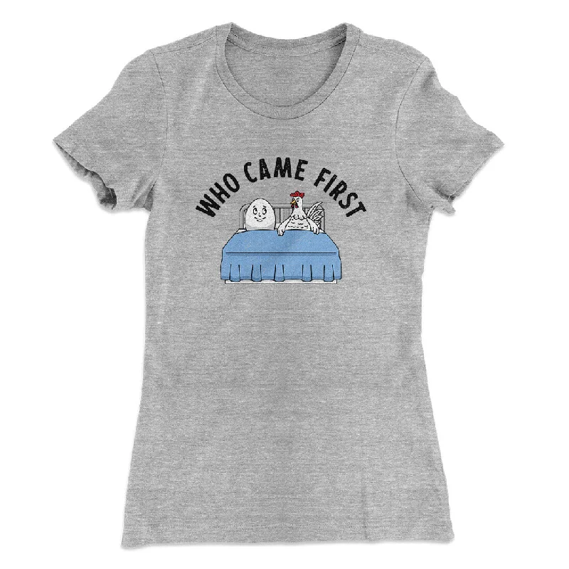 Who Came First Women's T-Shirt