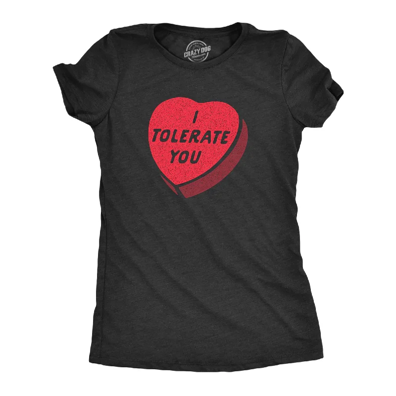 Womens I Tolerate You T Shirt Funny Sarcastic Valentines Day Candy Heart Graphic Novelty Tee For Ladies