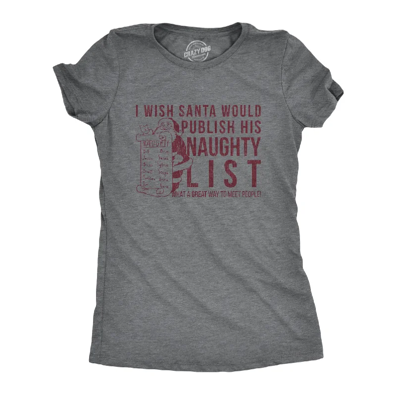 Womens I Wish Santa Would Publish His Naughty List T Shirt Funny Christmas Top Cool