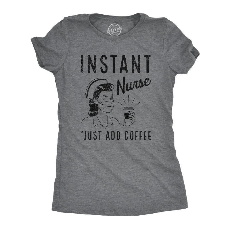 Womens Instant Nurse Coffee T Shirt Funny Nursing Caffeine Nursing Gift Novelty Tee