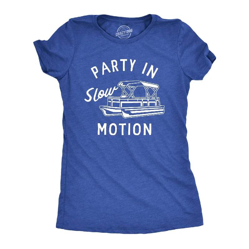 Womens Party In Slow Motion T Shirt Funny Pontoon Boat Partying Tee For Ladies