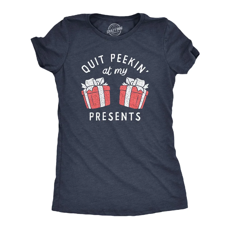 Womens Quit Peekin At My Presents T Shirt Funny Xmas Gift Boobs Joke Tee For Ladies